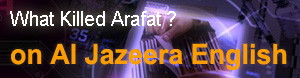 Al Jazeera English coverage of What Killed Arafat ?